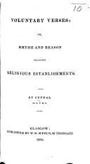 Voluntary Verses; or Rhyme and reason regarding religious establishments. By Cephas, M.G.Y.M.S.