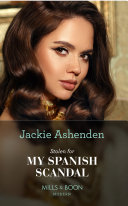 Stolen For My Spanish Scandal (Mills & Boon Modern) (Rival Billionaire Tycoons, Book 2)