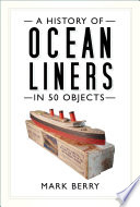 A History of Ocean Liners in 50 Objects Book
