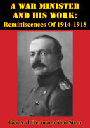 A War Minister And His Work: Reminiscences Of 1914-1918 [Illustrated Edition]