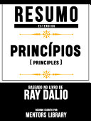 Read Pdf Resumo Estendido: Princípios (Principles) - Baseado No Livro De Ray Dalio