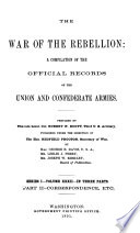The War of the Rebellion: Formal reports, both Union and Confederate, of the first seizures of United States property in the Southern States (53 v. in 111)