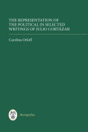 The Representation of the Political in Selected Writings of Julio Cortázar