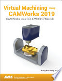 Virtual Machining Using CAMWorks 2019