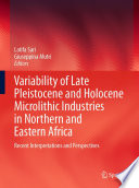 Variability of Late Pleistocene and Holocene Microlithic Industries in Northern and Eastern Africa Book