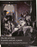 The Life of Christ in Poetry and Art, a Poem