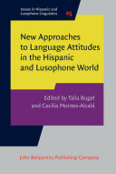 New Approaches to Language Attitudes in the Hispanic and Lusophone World