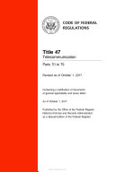 2017 CFR Annual Print Title 47 Telecommunication Parts 70 to 79