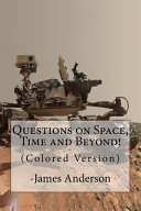 Questions on Space, Time and Beyond! (Colored Version)