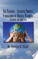 The Teaching / Learning Process: Undergirded by Biblical Teachings PDF Book By Dr. Constance B. Nealey