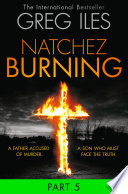 Natchez Burning: Part 5 of 6 (Penn Cage, Book 4)