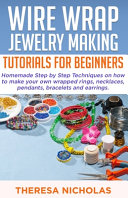 Wire Wrap Jewelry Making Tutorials for Beginners
