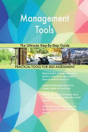Management Tools the Ultimate Step-By-Step Guide