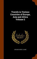 Travels in Various Countries of Europe  Asia and Africa