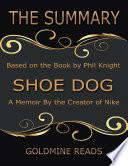 The Summary of Shoe Dog  A Memoir By the Creator of Nike  Based on the Book by Phil Knight
