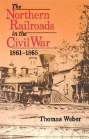 The Northern Railroads in the Civil War, 1861-1865