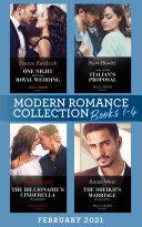 Modern Romance February 2021 Books 1 4  One Night Before the Royal Wedding   Pride   the Italian s Proposal   The Sheikh s Marriage Proclamation   The Billionaire s Cinderella Housekeeper