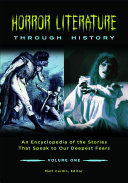Horror Literature through History  An Encyclopedia of the Stories that Speak to Our Deepest Fears  2 volumes 