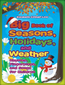 Big Book of Seasons  Holidays  and Weather  Rhymes  Fingerplays  and Songs for Children
