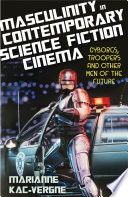 Masculinity in Contemporary Science Fiction Cinema Book