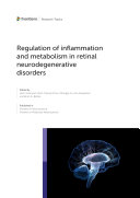 Regulation of inflammation and metabolism in retinal neurodegenerative disorders