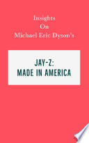Insights on Michael Eric Dyson's Jay-Z: Made in America