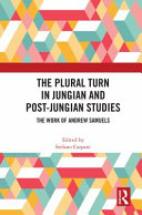 The plural turn in Jungian and post-Jungian studies : the work of Andrew Samuels /