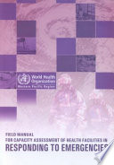 Field Manual for Capacity Assessment of Health Facilities in Responding to Emergencies Book