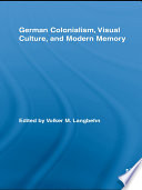 German Colonialism  Visual Culture  and Modern Memory