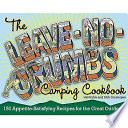 The Leave No Crumbs Camping Cookbook