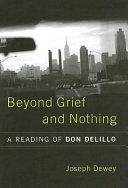 Beyond Grief and Nothing: A Reading of Don DeLillo