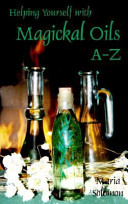 Helping Yourself with Magickal Oils A Z