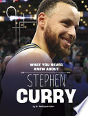 What You Never Knew about Stephen Curry