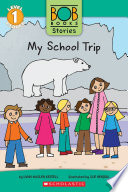 My School Trip  Bob Books Stories  Scholastic Reader  Level 1 