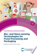 Bio  and Nano sensing Technologies for Food Processing and Packaging Book