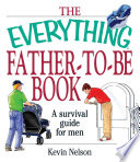 The Everything Father To Be Book