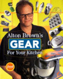 Alton Brown s Gear for Your Kitchen