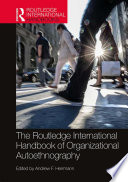 The Routledge International Handbook of Organizational Autoethnography