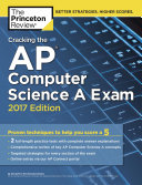 Cracking the AP Computer Science A Exam, 2017 Edition