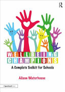 Wellbeing champions : a complete toolkit for schools /
