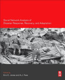 Social Network Analysis of Disaster Response  Recovery  and Adaptation