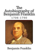 The Autobiography of Benjamin Franklin (1706-1790)