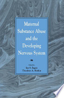 Maternal Substance Abuse and the Developing Nervous System Book