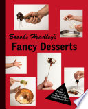 Brooks Headley s Fancy Desserts  The Recipes of Del Posto s James Beard Award Winning Pastry Chef