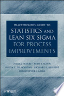 Practitioner s Guide to Statistics and Lean Six Sigma for Process Improvements Book