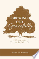 Growing Old Gracefully PDF Book By Robert M. Solomon