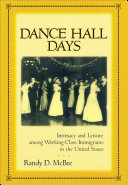 Dance Hall Days: Intimacy and Leisure Among Working-Class ...