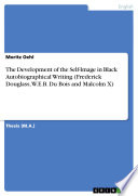 The Development of the Self Image in Black Autobiographical Writing  Frederick Douglass  W E B  Du Bois and Malcolm X  Book