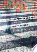 Contemporary Art and the Digitization of Everyday Life