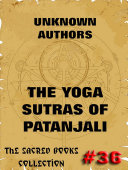 The Yoga Sutras Of Patanjali   The Book Of The Spiritual Man  Annotated Edition 